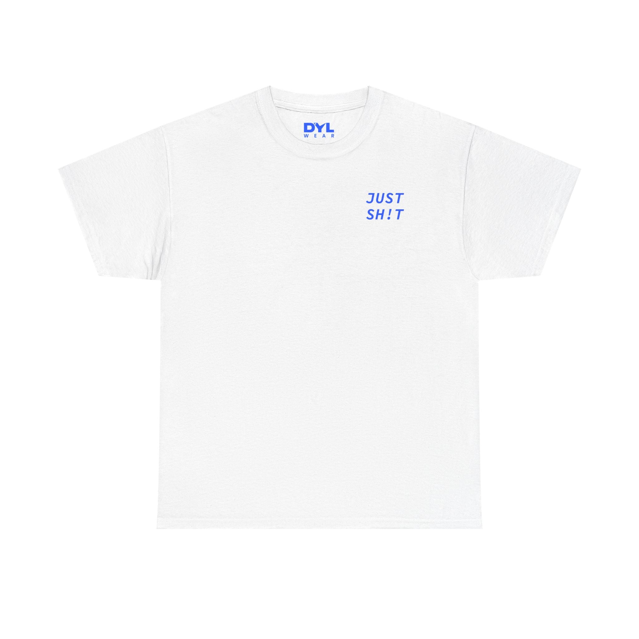 Just Sh!t by DYL.Wear