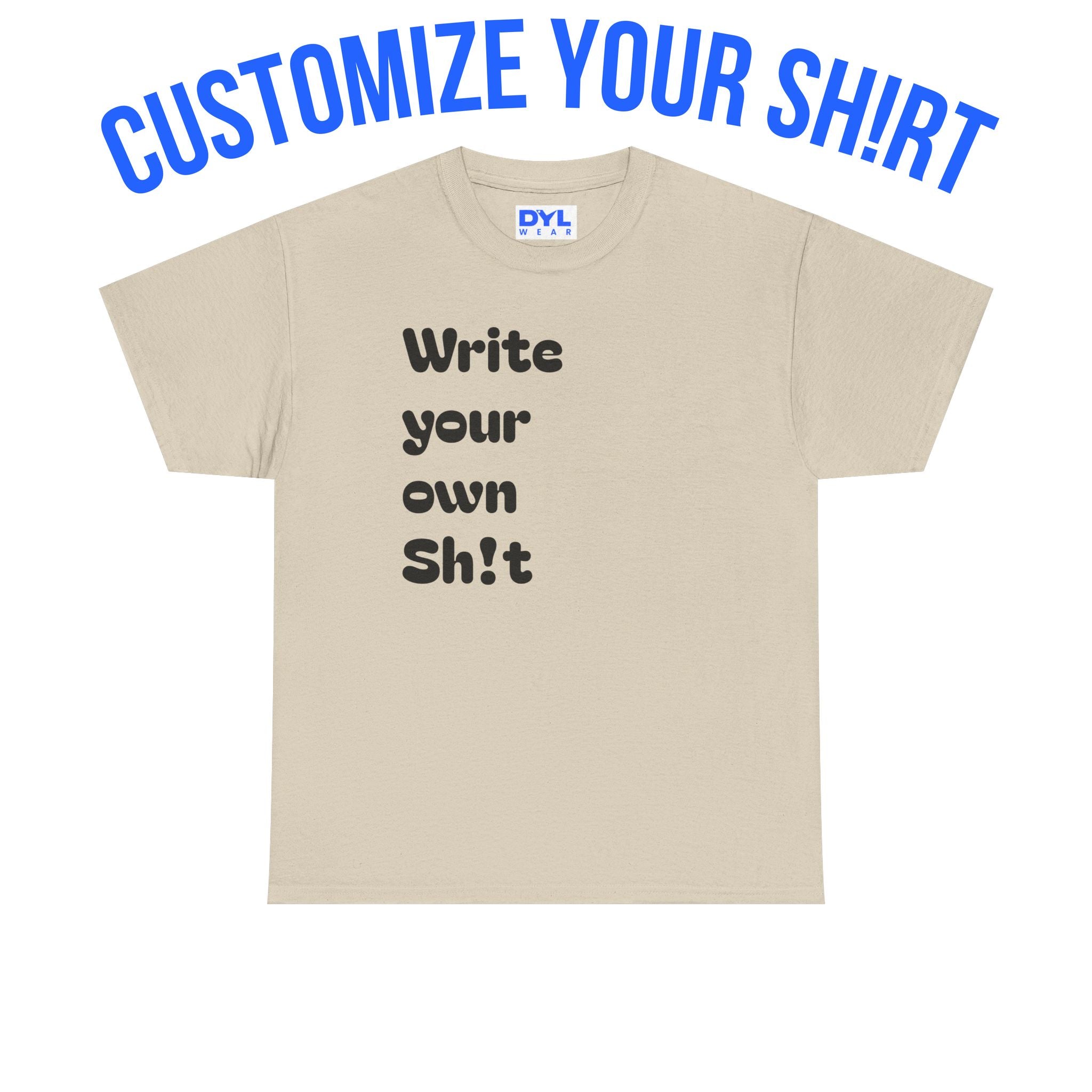 Custom Sh!t T-Shirt DYL Wear