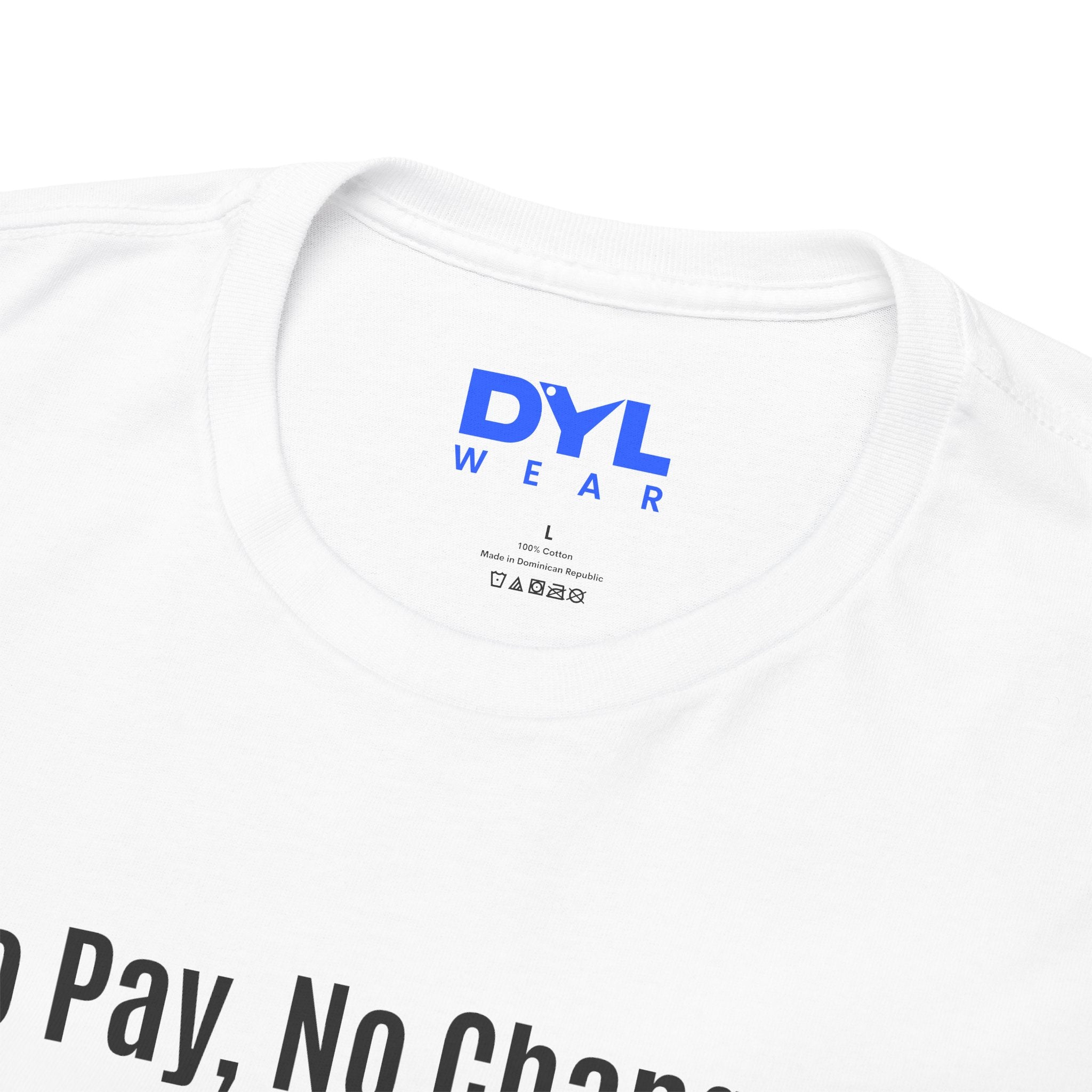 No Pay, No Changes T-Shirt – DYL Wear