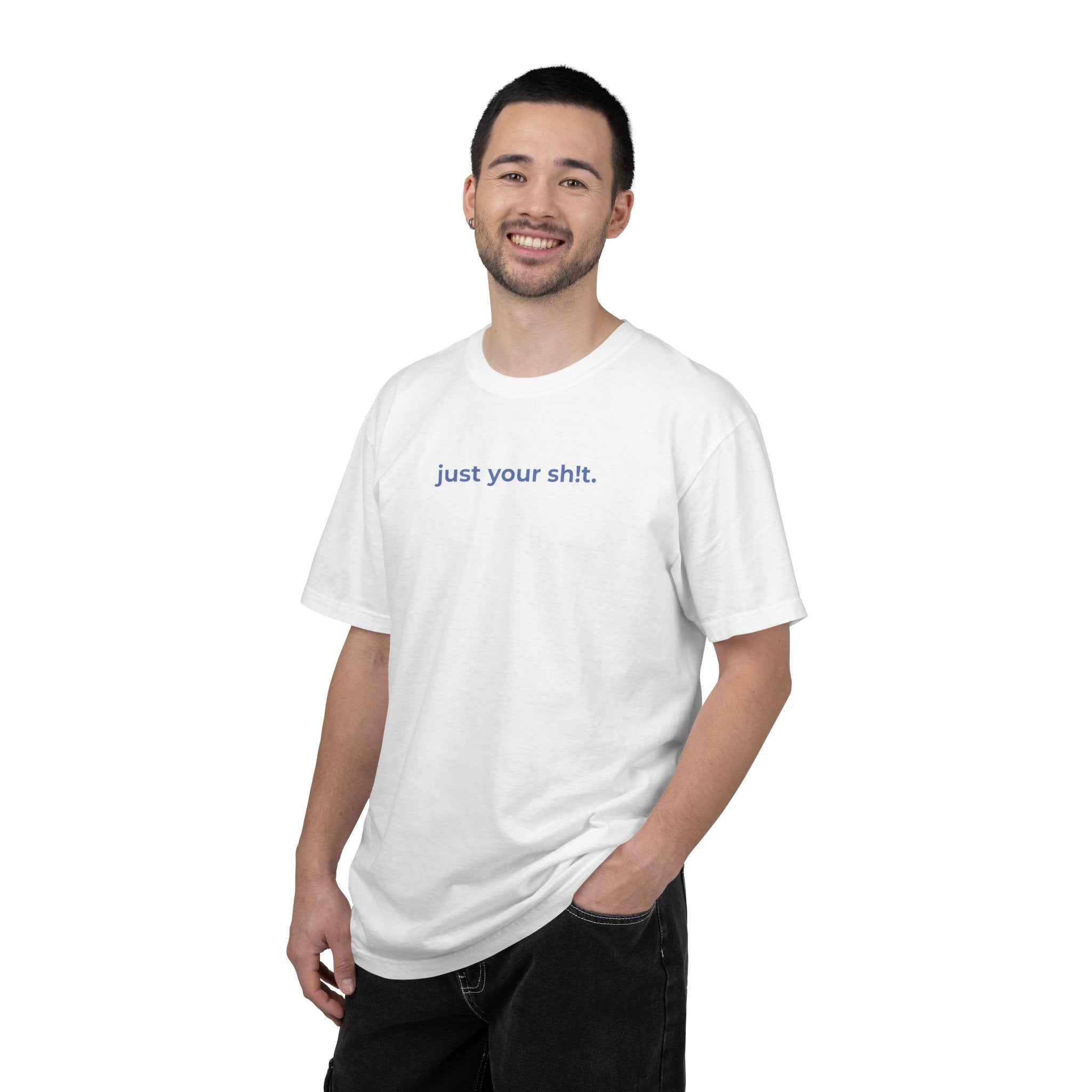 Just Your Sh!t T-shirt — Minimalist Funny Graphic Tee