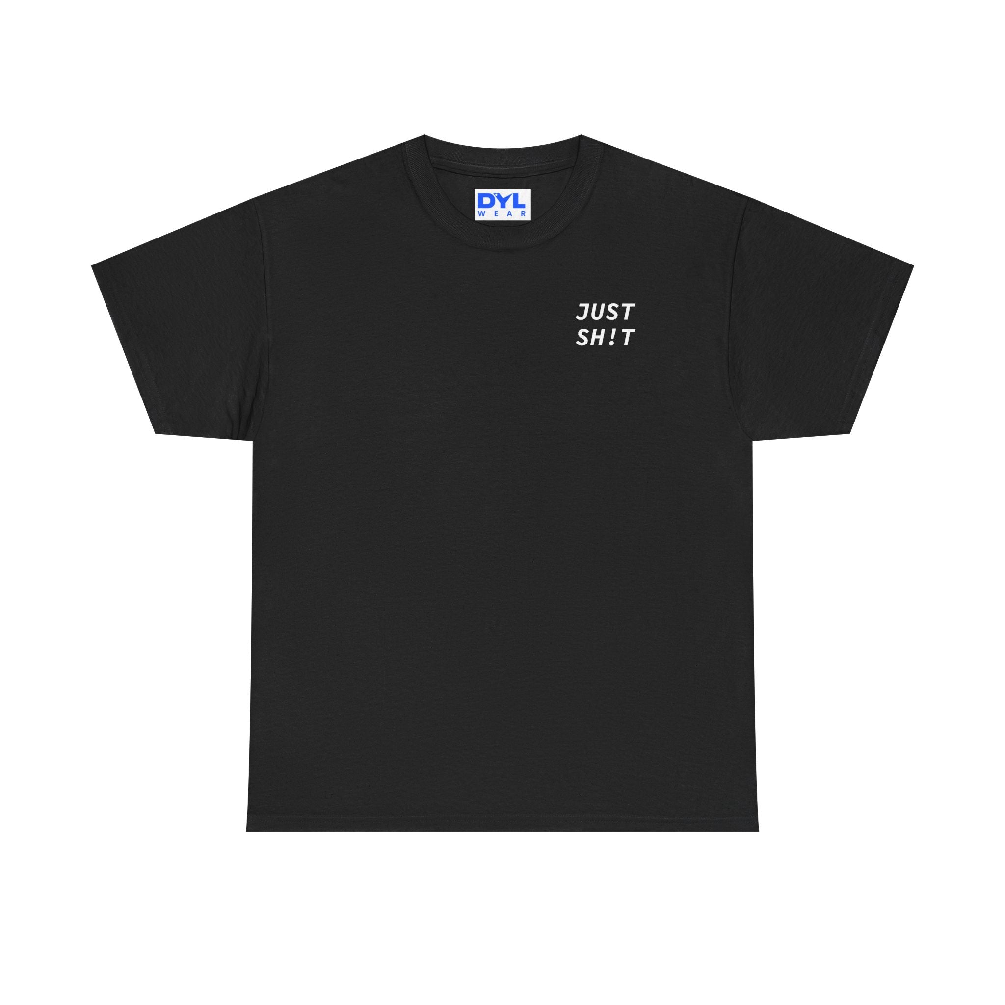 Just Sh!t by DYL.Wear