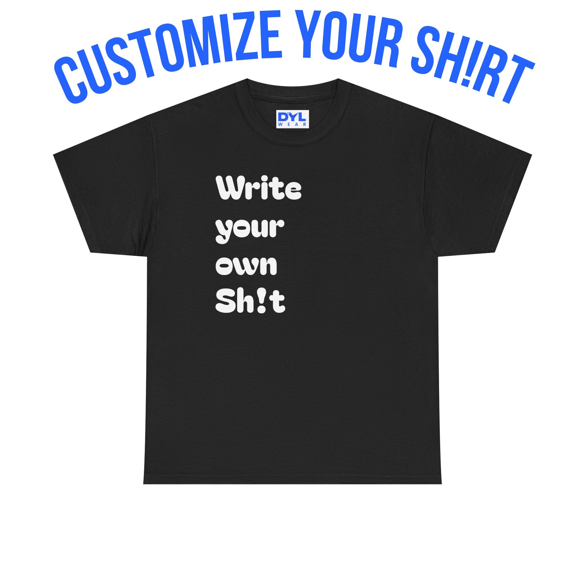 Custom Sh!t T-Shirt DYL Wear