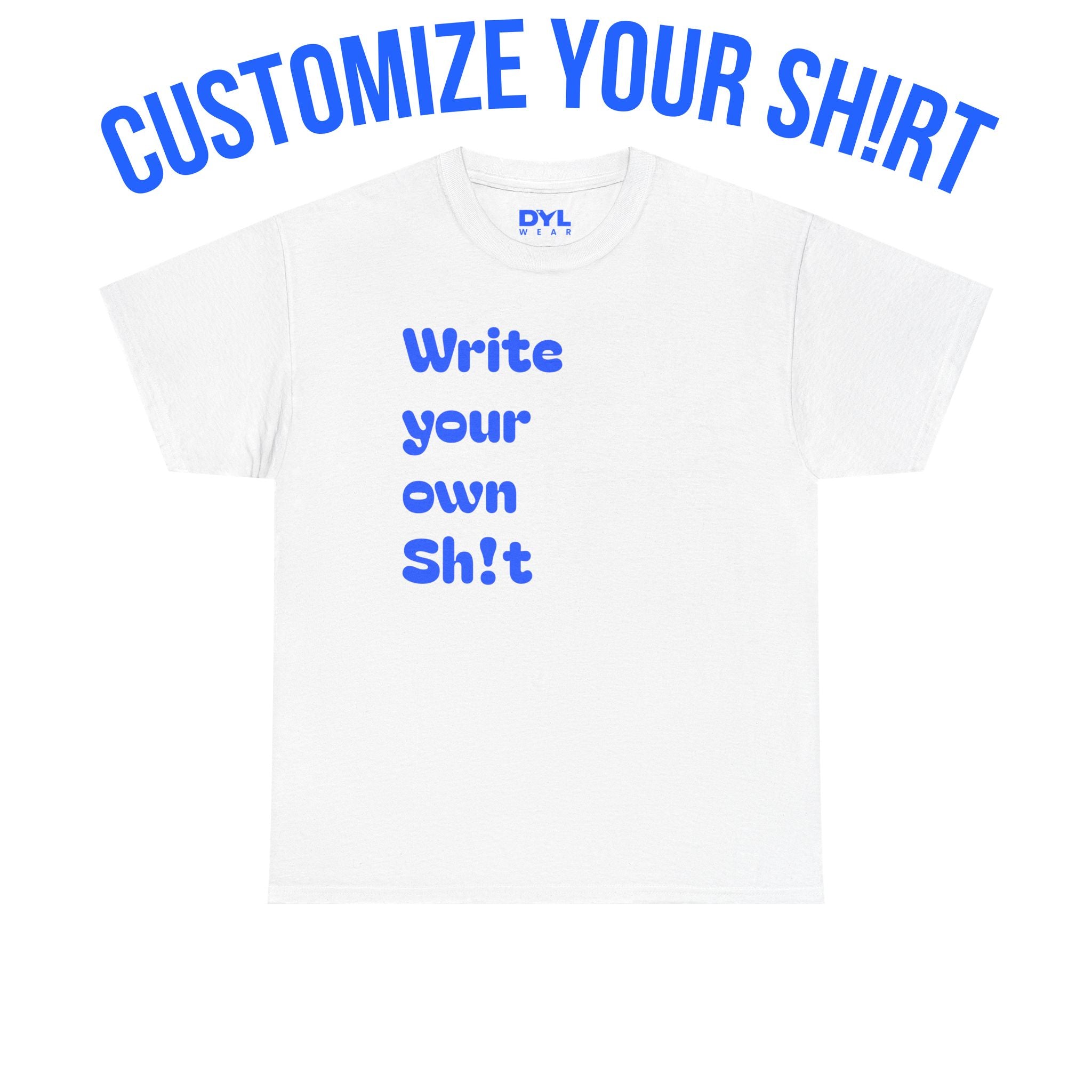 Custom Sh!t T-Shirt DYL Wear