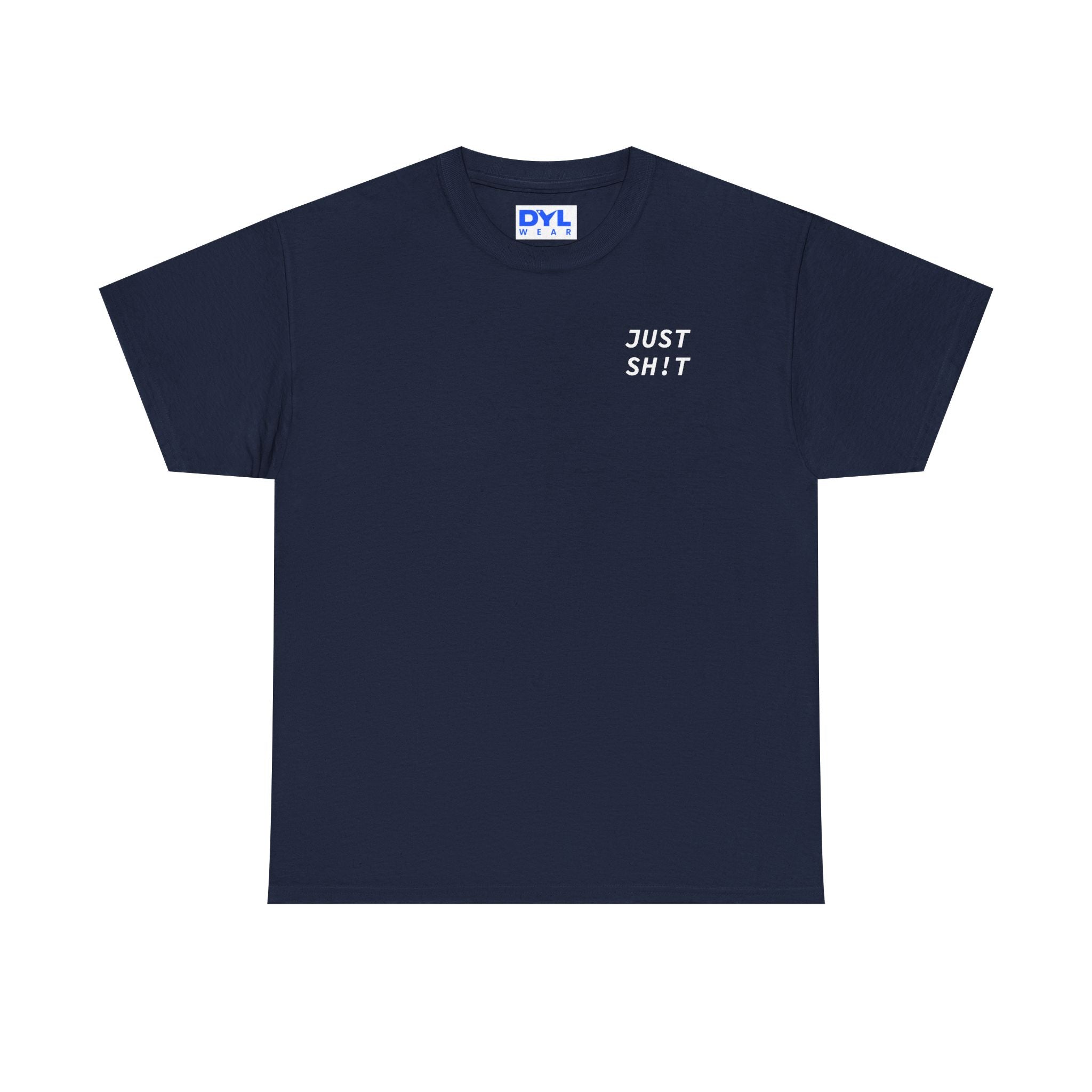 Just Sh!t by DYL.Wear